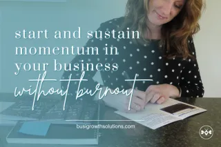 How to Start and Sustain Momentum in Your Business Without Burning Out
