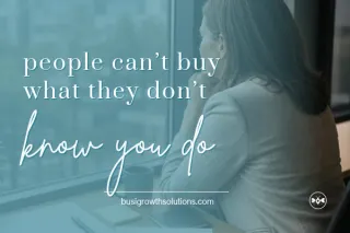 People Can't Buy What They Don't Know You Do