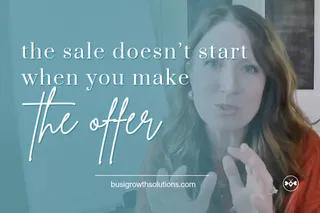 The Sale Doesn’t Start When You Make the Offer 
