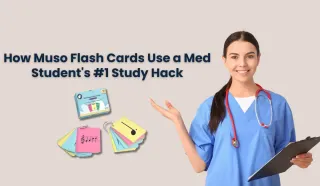 How Muso Flash Cards Use a Med Student's #1 Study Hack