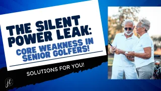 The Silent Power Leak: Core Weakness in Senior Golfers
