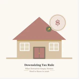 The Downsizing Tax Rule Every Downriver Empty Nester Needs to Know Before Selling in 2026