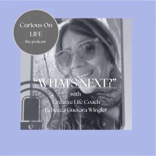 What's Next? with Creative Life Coach & Speaker, Rebecca Guevara Wingler