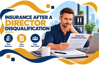 Business Insurance After Director Disqualification UK