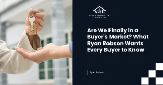Are We Finally in a Buyer's Market? What Ryan Robson Wants Every Buyer to Know