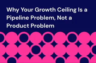Why Your Growth Ceiling Is a Pipeline Problem, Not a Product Problem