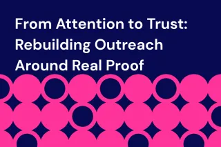 From Attention to Trust: Rebuilding Outreach Around Real Proof