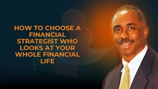 How to Choose a Financial Strategist Who Looks at Your Whole Financial Life
