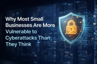 Why Most Small Businesses Are More Vulnerable to Cyberattacks Than They Think