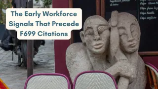 The Early Workforce Signals That Precede F699 Citations