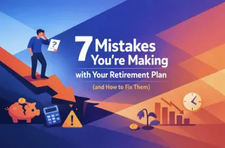 7 Mistakes You're Making with Your Retirement  Plan (and How to Fix Them).