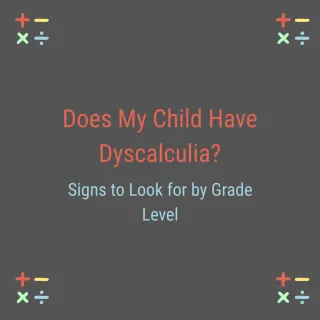 Does My Child Have Dyscalculia? Signs to Look for by Grade Level