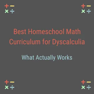 Best Homeschool Math Curriculum for Dyscalculia