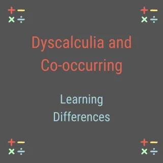 Dyscalculia and Co-occurring Learning Differences: What Parents Need to Know