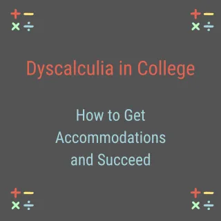 Dyscalculia in College: How to Get Accommodations and Succeed
