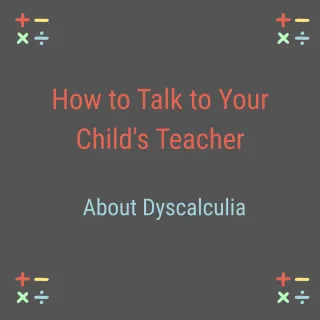 How to Talk to Your Child's Teacher About Dyscalculia