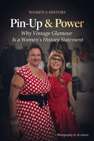 Pin-Up & Power: Why Vintage Glamour Is a Women’s History Statement