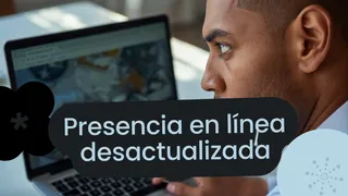 Por qué una presencia en línea desactualizada puede generar dudas en los clientes