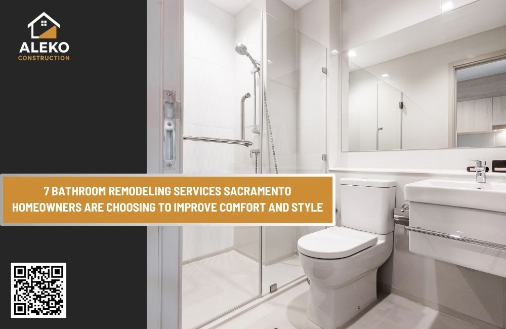7 Bathroom Remodeling Services Sacramento Homeowners Are Choosing to Improve Comfort and Style
