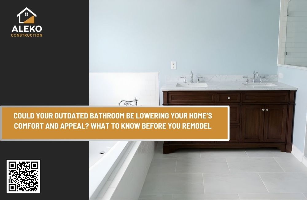 Could Your Outdated Bathroom Be Lowering Your Home’s Comfort and Appeal? What to Know Before You Remodel