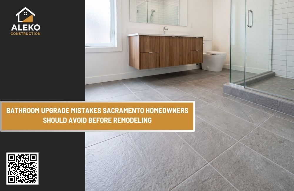 Bathroom Upgrade Mistakes Sacramento Homeowners Should Avoid Before Remodeling