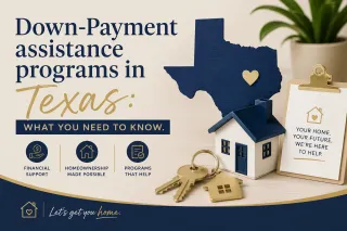 Down Payment Assistance Programs in Texas: What You Need to Know