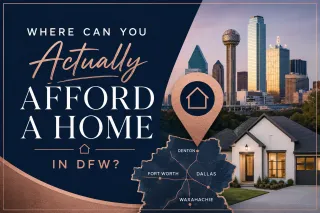 Where Can You Actually Afford a Home in DFW? Affordable Areas for Buyers in 2026