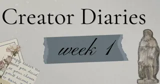 Creator Diaries Week 1