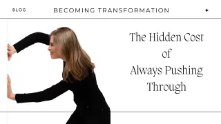 NewThe Hidden Cost of Always Pushing Through Blog Post