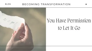 You Have Permission to Let It Go