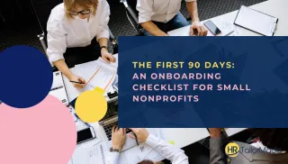 The First 90 Days: An Onboarding Checklist for Small Nonprofits