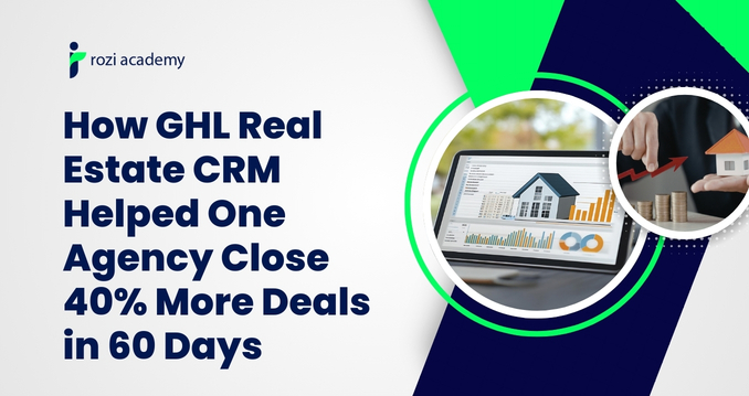 How GHL Real Estate Automation Helped a Real Estate Agency Close 40% More Deals 