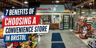 7 Benefits of Choosing a Convenience Store in Bristol