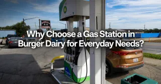 Why Choose a Gas Station in Burger Dairy for Everyday Needs?