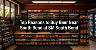 Top Reasons to Buy Beer Near South Bend at SM South Bend