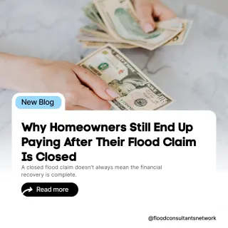 Why Homeowners Still End Up Paying After Their Flood Claim Is Closed