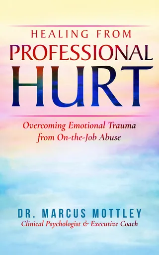 My New Book: Healing From Professional Hurt