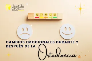 Cambios emocionales durante y después de la ortodoncia