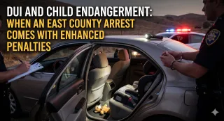 DUI and Child Endangerment: When an East County Arrest Comes with Enhanced Penalties