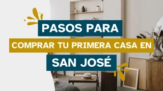 Pasos para Comprar tu Primera Casa en San José