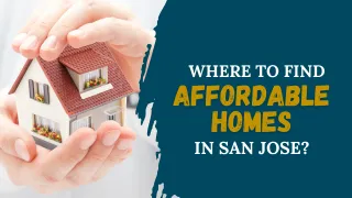 Where to Find Affordable Homes in San Jose