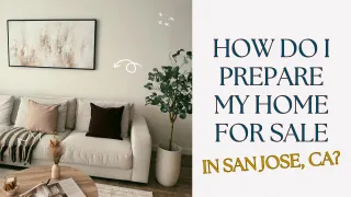 How Do I Prepare My Home for Sale in San Jose, CA?