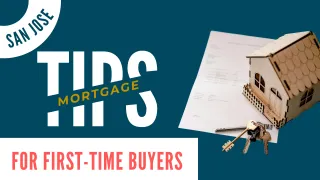 San Jose Mortgage Tips for First-Time Buyers