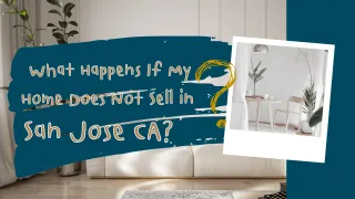 What Happens If My Home Does Not Sell in San Jose, CA?