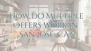How Do Multiple Offers Work in San Jose, CA?