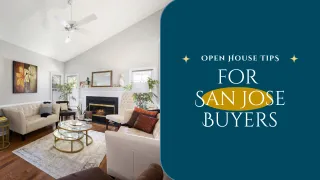 Open House Tips for San Jose Buyers