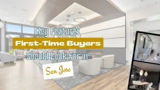Key Features First-Time Buyers Should Look For in San Jose