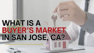 What Is a Buyer’s Market in San Jose, CA?