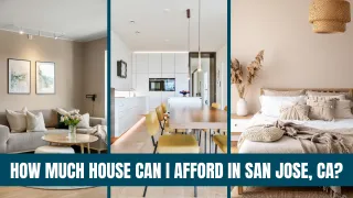How Much House Can I Afford in San Jose, CA?