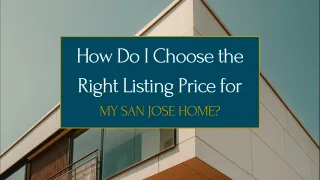 How Do I Choose the Right Listing Price for My San Jose Home?